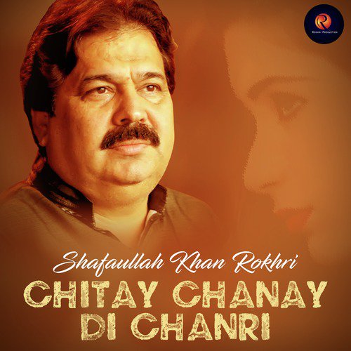Chitay Chanay Di Chanri - Shafaullah Khan Rokhri
