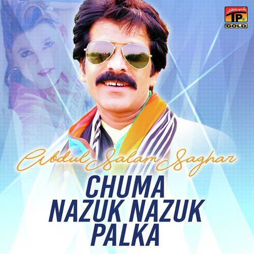 Chuma Nazuk Nazuk Palka - Abdul Salam Saghar