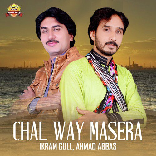Chal Way Masera - Ahmad Abbas, Ikram Gull