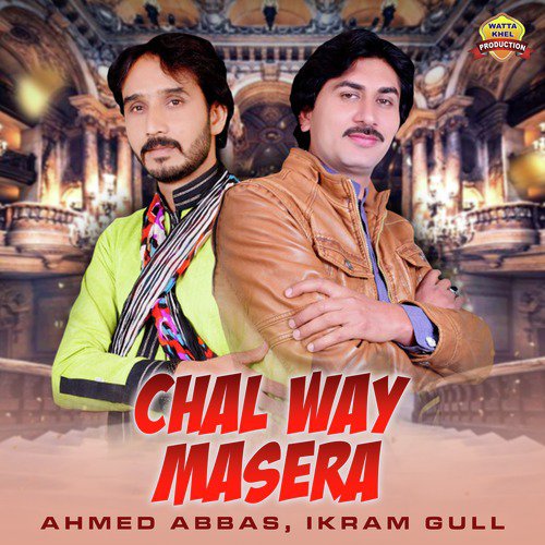 Chal Way Masera - Ahmed Abbas, Ikram Gull