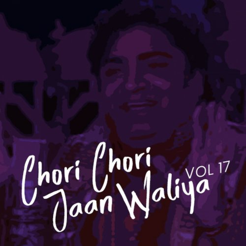 Chori Chori Jaan Waliya - Badar Miandad Khan
