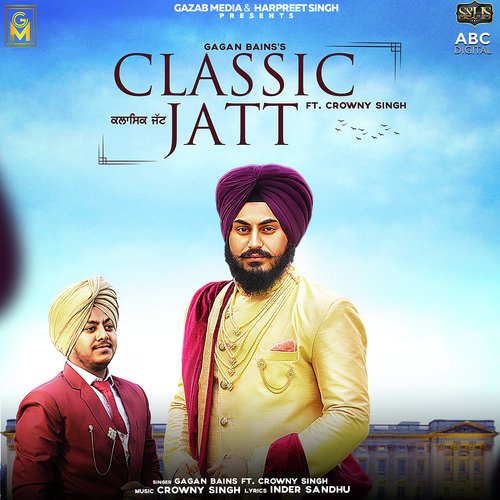 Classic Jatt - Gagan Bains, Crowny Singh