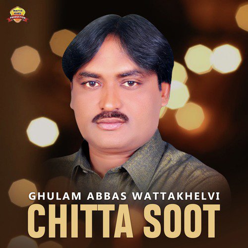 Chitta Soot - Ghulam Abbas Wattakhelvi
