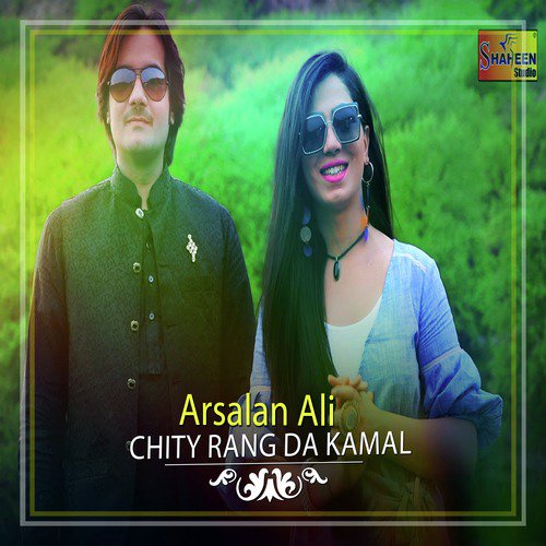 Chity Rang Da Kamal - Arsalan Ali