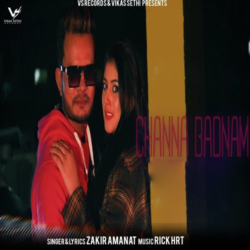 Channa Badnam - Zakir Amanat, Honey King
