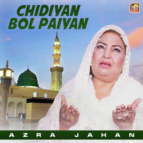 Chidiyan Bol Paiyan - Azra Jahan