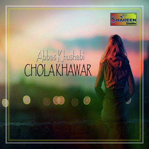 Chola Khawar - Abbas Khushabi