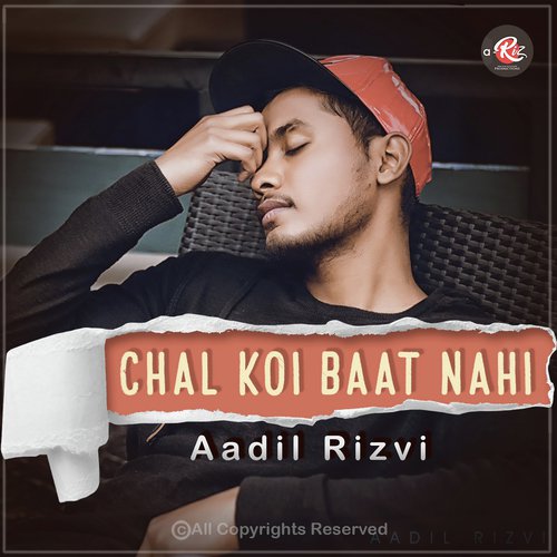 Chal koi baat nahi - Aadil Rizvi