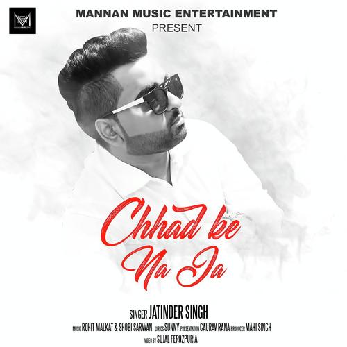 Chhad Ke Na Ja - Jatinder Singh