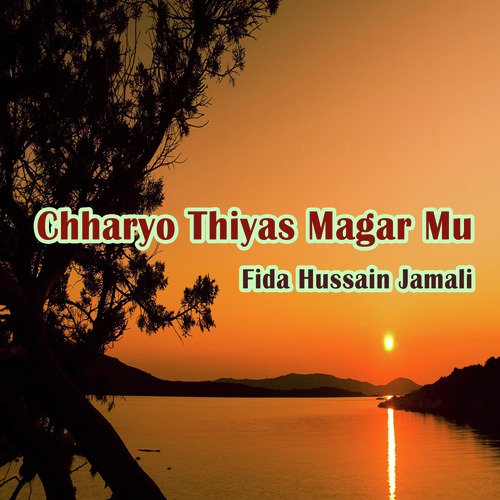 Charyo Thiyas Mager Mu - Fida Hussain Jamali