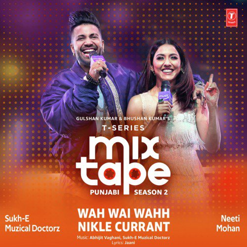 Wah Wai Wahh Nikle Currant (From T Series Mixtape Punjabi Season 2) - Tulsi Kumar, Guru Randhawa, Abhijit Vaghani