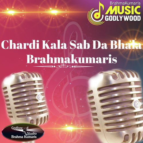 Chardi Kala Sab Da Bhala  Brahmakumaris - Harman Kaur