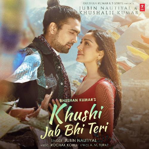 Khushi Jab Bhi Teri (Feat.Khushalii Kumar) - Jubin Nautiyal, Rochak Kohli