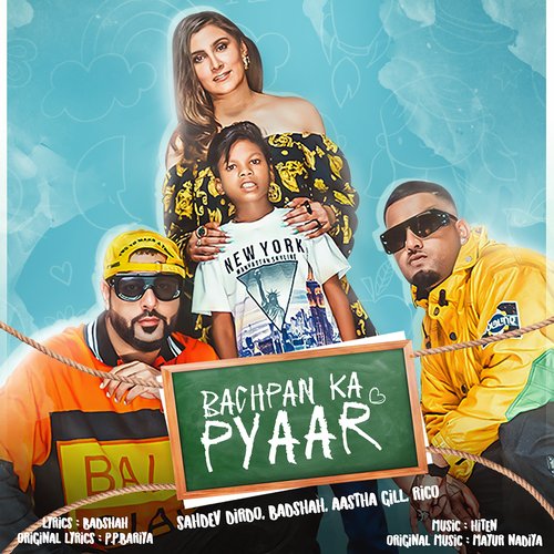 Bachpan Ka Pyaar - Badshah, Aastha Gill, Sahdev Dirdo, Rico