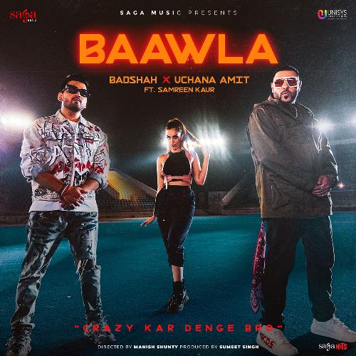 Baawla - Badshah, Uchana Amit