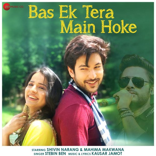 Bas Ek Tera Main Hoke - Stebin Ben, Kausar Jamot