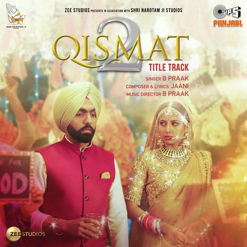 Qismat 2 Title Track - Jaani, B Praak