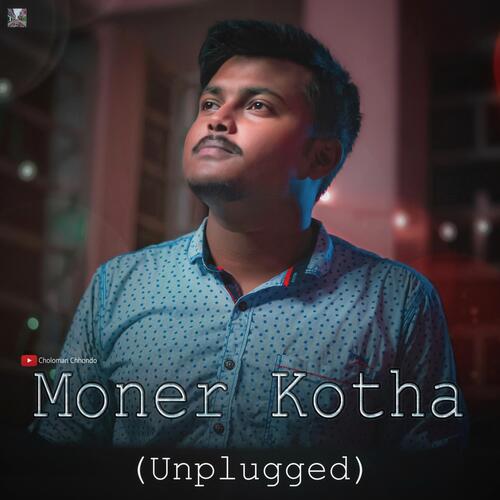 Moner Kotha (Unplugged Version) - Choloman Chhondo