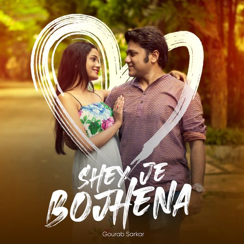 Shey Je Bojhena - Gourab Sarkar