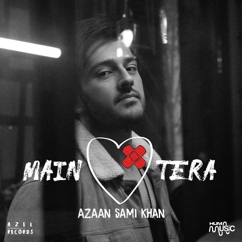 Main Tera - Azaan Sami Khan
