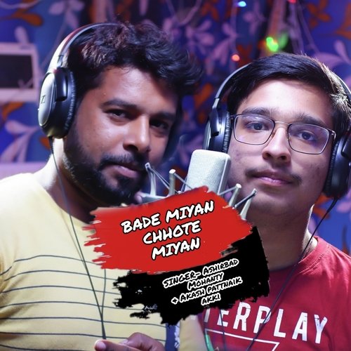 Bade Miyan Chhote Miyan - Akash Pattnaik Akki, Ashirbad Mohanty
