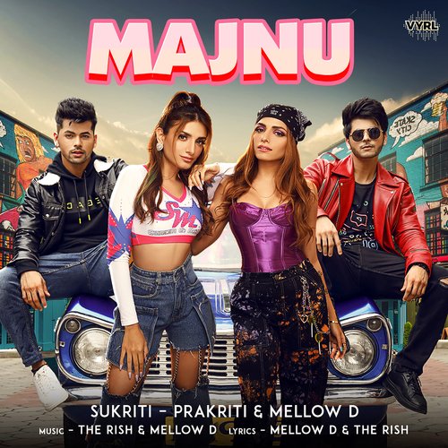 Majnu - Sukriti Kakar, Prakriti Kakar, Mellow D, The Rish