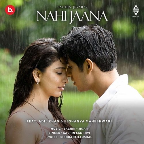 Nahi Jaana - Sachin Sanghvi, Jigar Saraiya