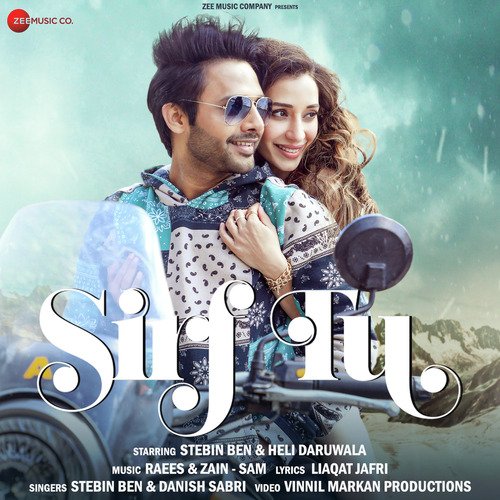 Sirf Tu - Stebin Ben, Danish Sabri, Raees, Zain â Sam