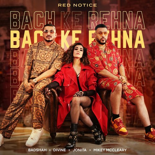 Bach Ke Rehna (Red Notice) - Badshah, DIVINE, Jonita Gandhi, Mikey McCleary