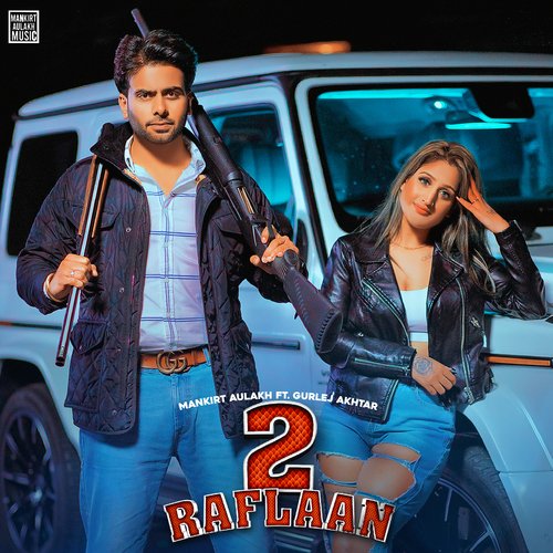 2 Raflaan (feat. Gurlej Akhtar) - Mankirt Aulakh