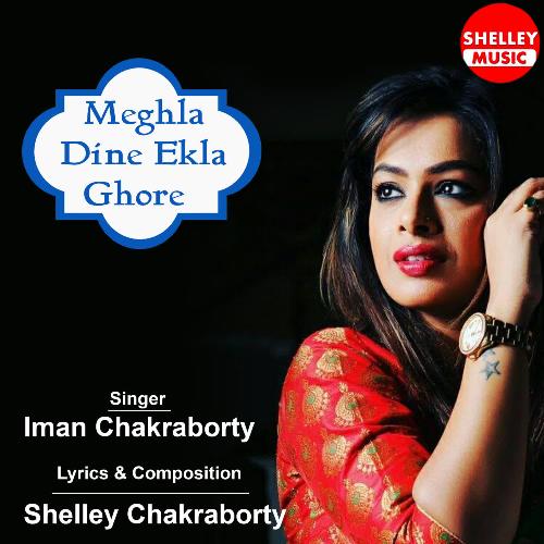 Meghla Dine Ekla Ghore - Shelley Chakraborty, Iman Chakraborty