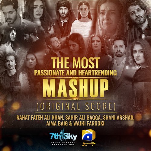 The Most Passionate and Heartrending Mashup (Original Score) - Rahat Fateh Ali Khan, Sahir Ali Bagga, Shani Arshad, Aima Baig, Wajhi Farooki