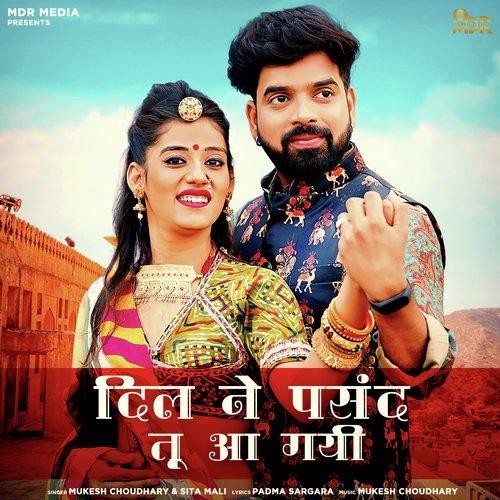 Dil Ne Pasand Tu Aa Gayi - Mukesh Choudhary, Sita Mali