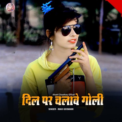 Dil Par Chalave Goli - Mahi Goswami