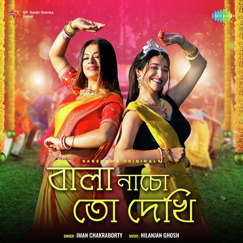 Bala Nacho To Dekhi - Iman Chakraborty
