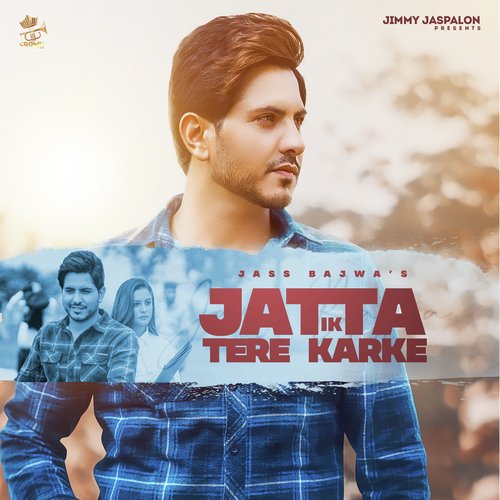 JATTA IK TERE KARKE - Jass Bajwa