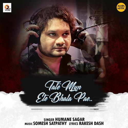 Tate Mun Ete Bhala Pae - Humane Sagar, Somesh Satpathy