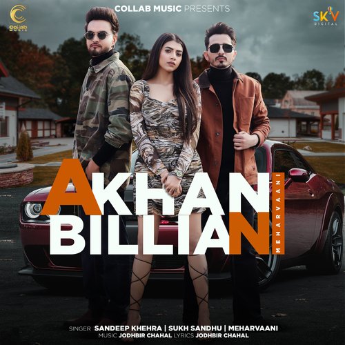 Akhan Billian - Meharvaani, Sandeep Khehra, Sukh Sandhu