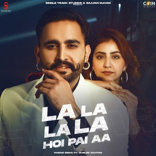 La La La La Hoi Pai Aa - Hunar Sidhu