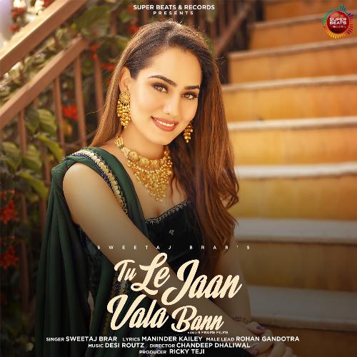 Tu Le Jaan Vala Bann - Desi Routz