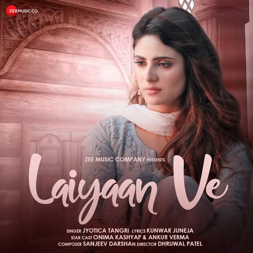 Laiyaan Ve - Jyotica Tangri, Sanjeev-Darshan