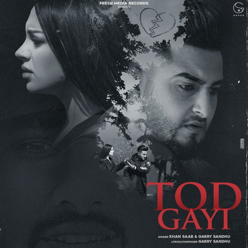 Tod Gayi - Garry Sandhu, Khan Saab
