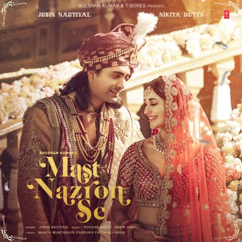 Mast Nazron Se - Rochak Kohli, Jubin Nautiyal, Nasir Iqbal