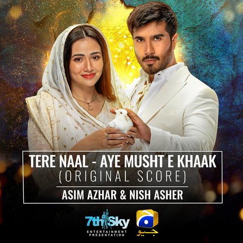 Tere Naal - Aye Musht-E-Khaak (Original Score) - Asim Azhar, Nish Asher
