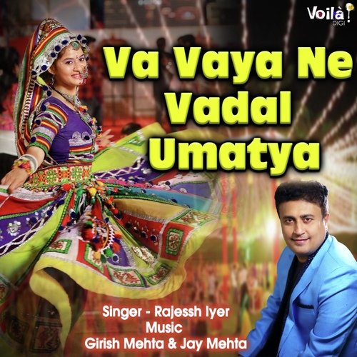 Va Vaya Ne Vadal Umatya - Rajessh Iyer