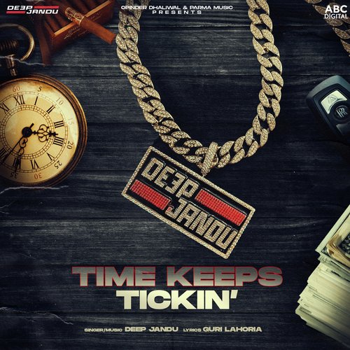 Time Keeps Tickin - Deep Jandu, Guri Lahoria