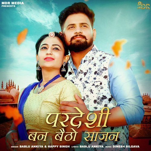 Pardeshi Ban Baitho Sajan - Bablu Ankiya, Happy Singh