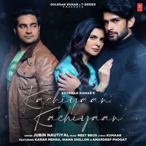 Kachiyaan Kachiyaan - Jubin Nautiyal, Meet Bros