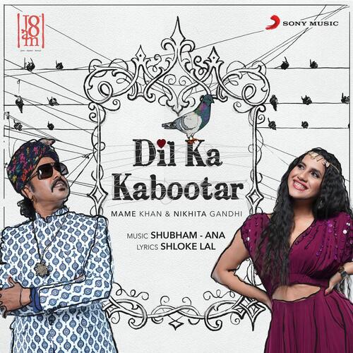 Dil Ka Kabootar - Nikhita Gandhi, Mame Khan, Shubham-Ana