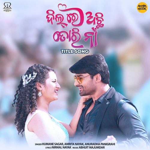 Dil Re Achi Tori Naa - Title Song - Abhijit Majumdar, Humane Sagar, Amrita Nayak, Anuradha Panigrahi